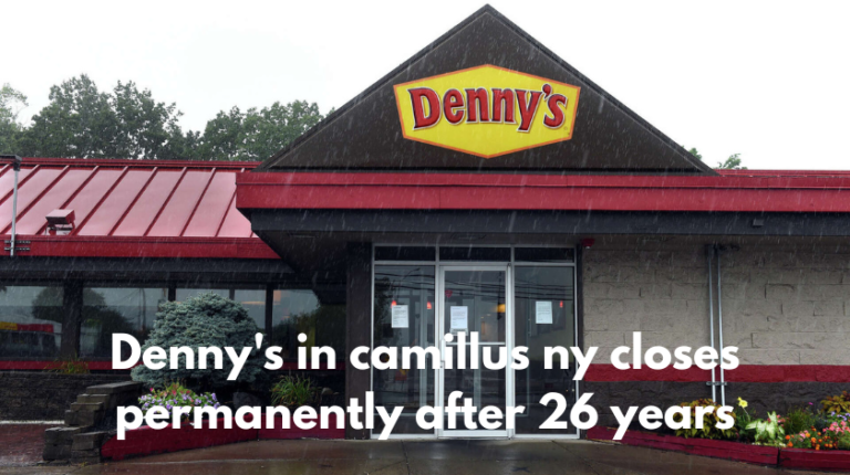 denny's in camillus ny closes permanently after 26 years