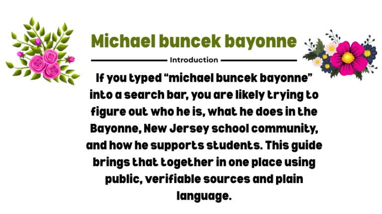 If you typed “michael buncek bayonne” into a search bar, you are likely trying to figure out who he is, what he does in the Bayonne, New Jersey school community, and how he supports students. This guide brings that together in one place using public, verifiable sources and plain language.