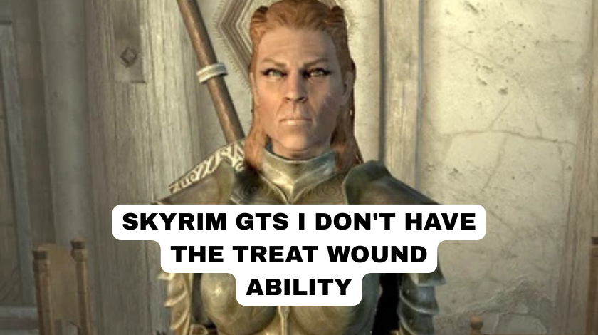 skyrim gts i don't have the treat wound ability