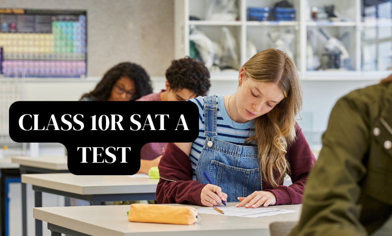 class 10r sat a test