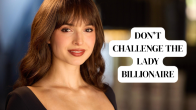 don't challenge the lady billionaire