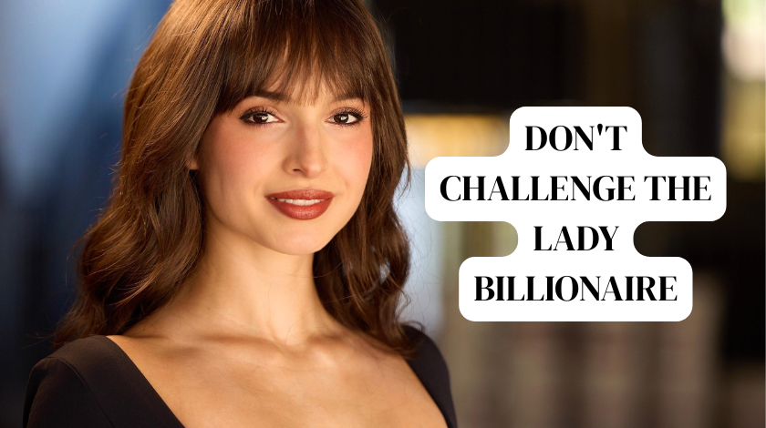 don't challenge the lady billionaire